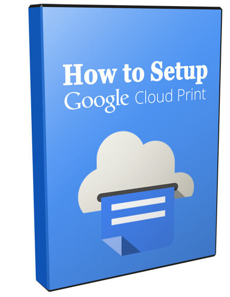 eCover representing How to Setup Google Cloud Print Videos, Tutorials & Courses with Master Resell Rights