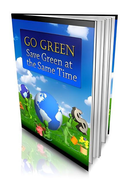 eCover representing Go Green - Save Green at the Same Time eBooks & Reports with Private Label Rights